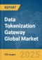 Data Tokenization Gateway Global Market Report 2025 - Product Thumbnail Image