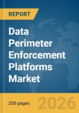 Data Perimeter Enforcement Platforms Market Report 2026- Product Image