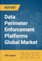 Data Perimeter Enforcement Platforms Global Market Report 2025 - Product Thumbnail Image