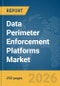 Data Perimeter Enforcement Platforms Market Report 2026 - Product Thumbnail Image