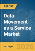 Data Movement as a Service Market Report 2026- Product Image