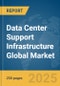 Data Center Support Infrastructure Global Market Report 2025 - Product Thumbnail Image