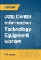 Data Center Information Technology (IT) Equipment Market Report 2026 - Product Thumbnail Image