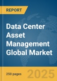 Data Center Asset Management Global Market Report 2025- Product Image