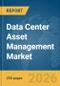 Data Center Asset Management Market Report 2026 - Product Image