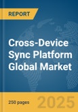 Cross-Device Sync Platform Global Market Report 2025- Product Image