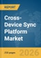 Cross-Device Sync Platform Market Report 2026 - Product Image