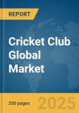 Cricket Club Global Market Report 2025- Product Image