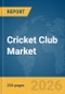 Cricket Club Market Report 2026 - Product Thumbnail Image