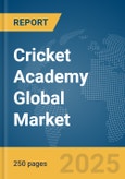 Cricket Academy Global Market Report 2025- Product Image