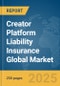 Creator Platform Liability Insurance Global Market Report 2025 - Product Image