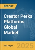 Creator Perks Platforms Global Market Report 2025- Product Image
