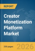Creator Monetization Platform Market Report 2026- Product Image