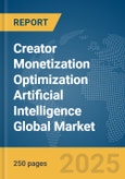 Creator Monetization Optimization Artificial Intelligence (AI) Global Market Report 2025- Product Image