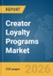 Creator Loyalty Programs Market Report 2026 - Product Image