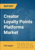 Creator Loyalty Points Platforms Market Report 2026- Product Image
