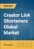 Creator Link Shorteners Global Market Report 2025- Product Image