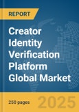 Creator Identity Verification Platform Global Market Report 2025- Product Image