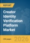 Creator Identity Verification Platform Market Report 2026 - Product Image