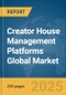 Creator House Management Platforms Global Market Report 2025 - Product Thumbnail Image