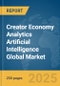 Creator Economy Analytics Artificial Intelligence Global Market Report 2025 - Product Image