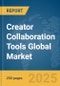 Creator Collaboration Tools Global Market Report 2025 - Product Image