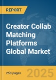 Creator Collab Matching Platforms Global Market Report 2025- Product Image