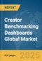 Creator Benchmarking Dashboards Global Market Report 2025 - Product Image
