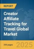 Creator Affiliate Tracking for Travel Global Market Report 2025- Product Image