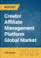 Creator Affiliate Management Platform Global Market Report 2025 - Product Thumbnail Image