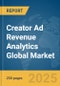 Creator Ad Revenue Analytics Global Market Report 2025 - Product Thumbnail Image