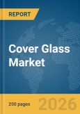 Cover Glass Market Report 2026- Product Image