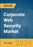 Corporate Web Security Market Report 2026- Product Image