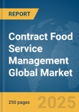 Contract Food Service Management Global Market Report 2025- Product Image