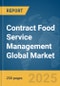 Contract Food Service Management Global Market Report 2025 - Product Thumbnail Image