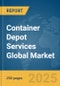 Container Depot Services Global Market Report 2025 - Product Thumbnail Image