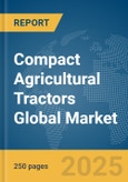 Compact Agricultural Tractors Global Market Report 2025- Product Image