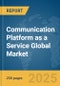 Communication Platform as a Service (CPaaS) Global Market Report 2025 - Product Thumbnail Image
