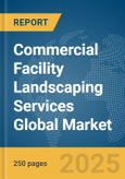 Commercial Facility Landscaping Services Global Market Report 2025- Product Image