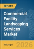 Commercial Facility Landscaping Services Market Report 2026- Product Image