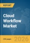 Cloud Workflow Market Report 2026 - Product Thumbnail Image