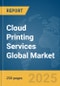 Cloud Printing Services Global Market Report 2025 - Product Image