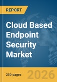 Cloud Based Endpoint Security Market Report 2026- Product Image