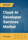 Cloud AI Developer Services Market Report 2026- Product Image