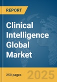 Clinical Intelligence Global Market Report 2025- Product Image