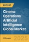 Cinema Operations Artificial Intelligence (AI) Global Market Report 2025 - Product Thumbnail Image