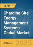 Charging Site Energy Management Systems Global Market Report 2025- Product Image