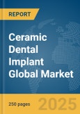Ceramic Dental Implant Global Market Report 2025- Product Image
