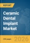 Ceramic Dental Implant Market Report 2026 - Product Thumbnail Image