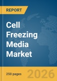 Cell Freezing Media Market Report 2026- Product Image